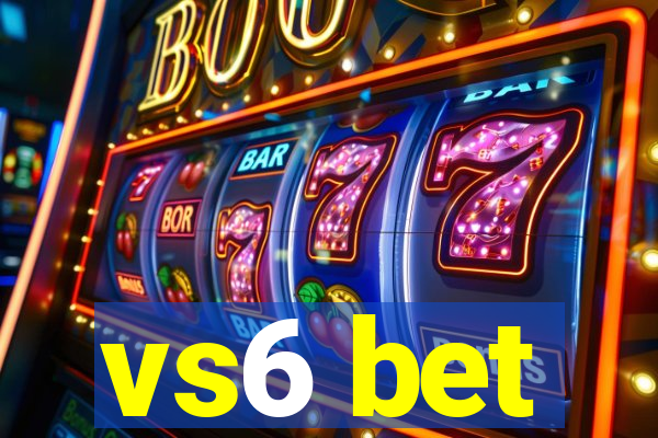 vs6 bet